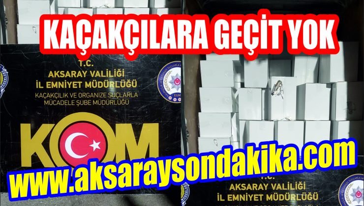 Aksaray Emniyetinden Kaçakçılığa Geçit Yok
