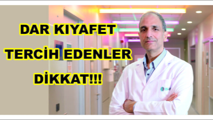 Dar Kıyafet Tercihi Edenler Dikkat
