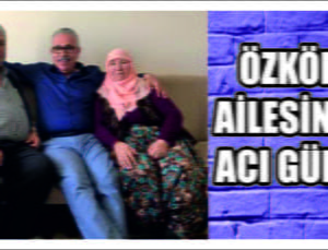 Özkök Ailesinin Acı Günü