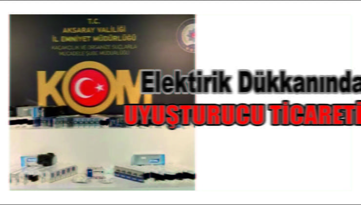 Elektik Dükkanında Uyuşturucu Ticareti