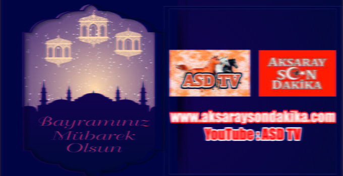 Aksaray Son Dakika’dan Bayram Mesajı