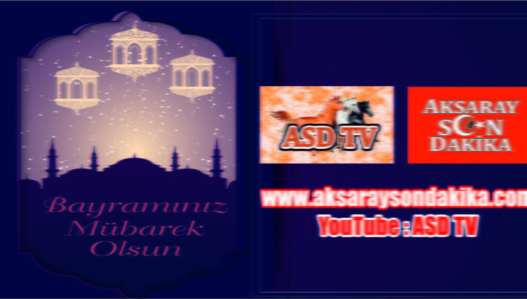 Aksaray Son Dakika’dan Bayram Mesajı