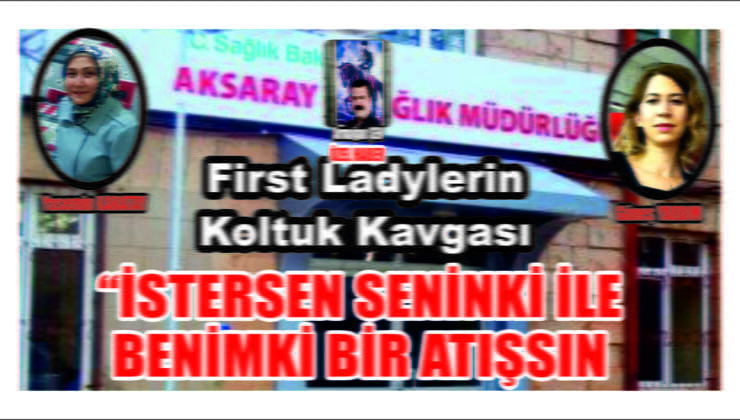First Ladylerin Koltuk Kavgası