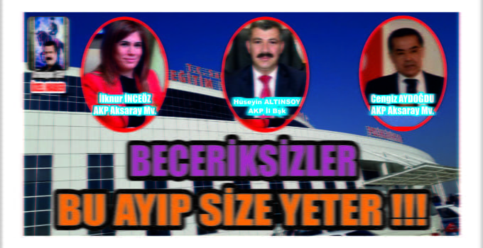 Beceriksiz AKP’liler Bu Ayıp Size Yeter