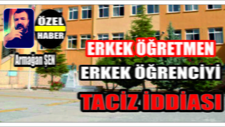 Lise Öğretmeni Erkek Öğrenciyi Taciz Etti