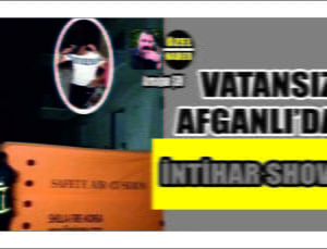 Vatansız Afganlı Show Yaptı