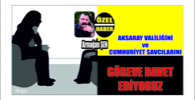 Valiliği ve Cumhuriyet Savcılarını Göreve Davet Ediyoruz