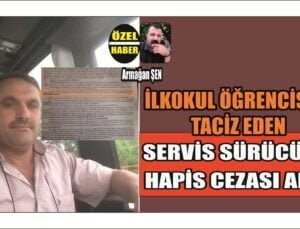 İlkokul Öğrencisini Taciz Eden Servis Sürücüsü Ceza Aldı