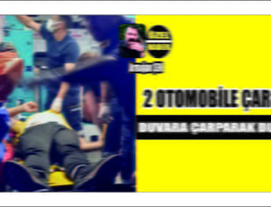 2 Araca Çarptı En Sonunda Duvara Çarptı