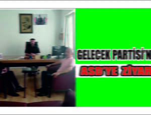Gelecek Partisi’nden ASD’ye Ziyaret