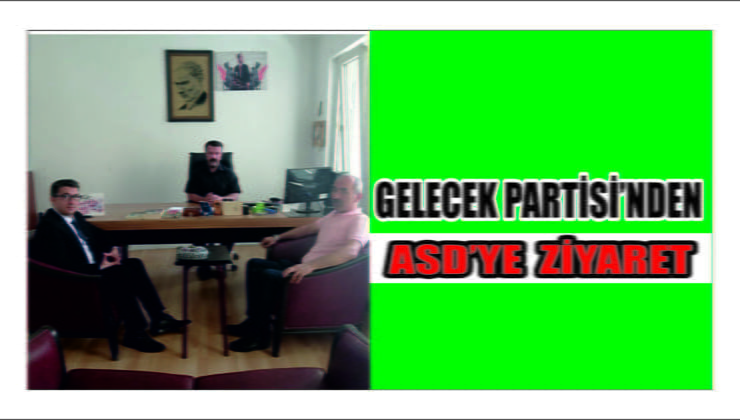 Gelecek Partisi’nden ASD’ye Ziyaret