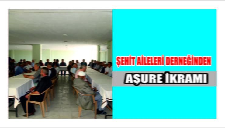 Şehit Aileleri Derneğinden Aşure İkramı