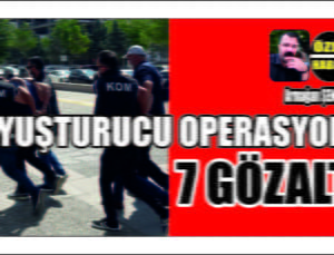 Uyuşturucu Operasyonu 7 Gözaltı