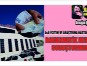 Hastanede Bankamatik Memuru Soruşturması