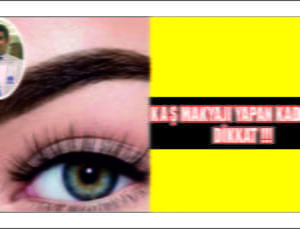 Kaş Makyajı Yapan Kadınlar Dikkat