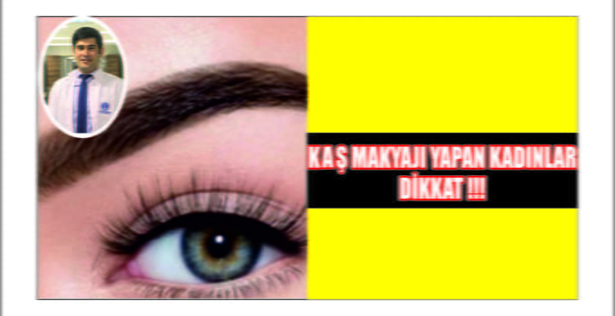 Kaş Makyajı Yapan Kadınlar Dikkat