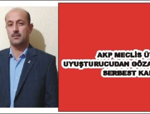 AKP Meclis Üyesi Uyuşturucu Operasyonunda Gözaltına Alındı