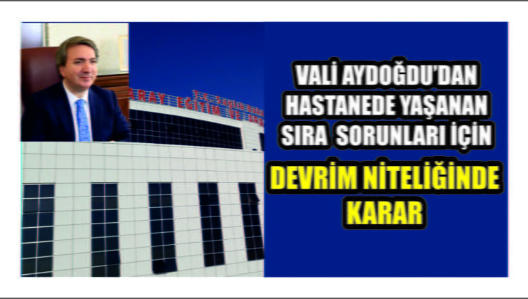 Hastane de Yaşanan Sıra Sorunları İçin Çözümler Artırıldı