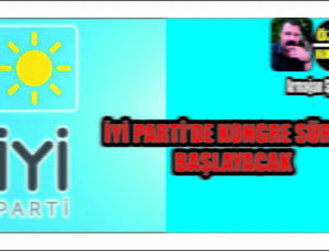 İYİ Parti’de Olağanüstü Kongre Çalışmaları Başladı