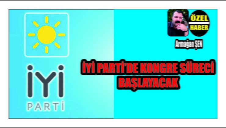 İYİ Parti’de Olağanüstü Kongre Çalışmaları Başladı