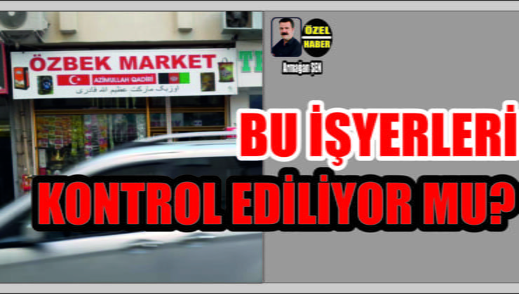 Bu İşyerleri Kontrol Ediliyor mu
