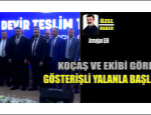 Koçaş Ve Ekibi Göreve Yalanla Başladı