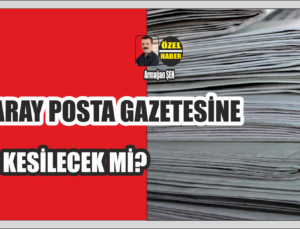 Aksaray Posta Gazetesine Ceza Gelecek mi