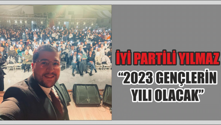 Yılmaz 2023 Gençlerin Yılı Olacak