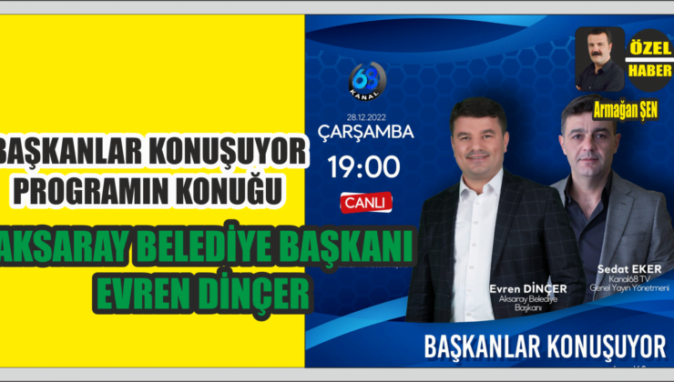 Başkanlar Konuşuyor Programının Konuğu Dinçer