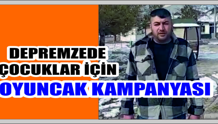 Depremzede Çocuklara Oyuncak Kampanyası