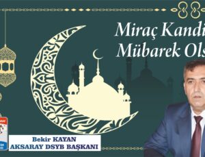 Bekir Kayan’dan Miraç Kandili Mesajı