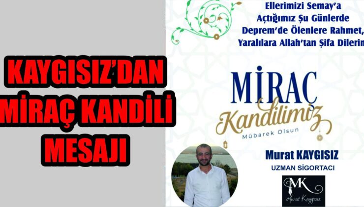 Murat Kaygısız’dan Miraç Kandili Mesajı