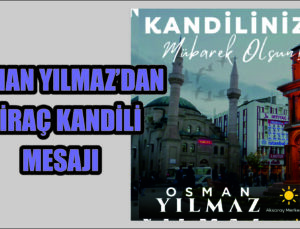 Osman Yılmaz’dan Miraç Kandili Mesajı