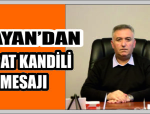 Bekir Kayan’dan Berat Kandili Mesajı