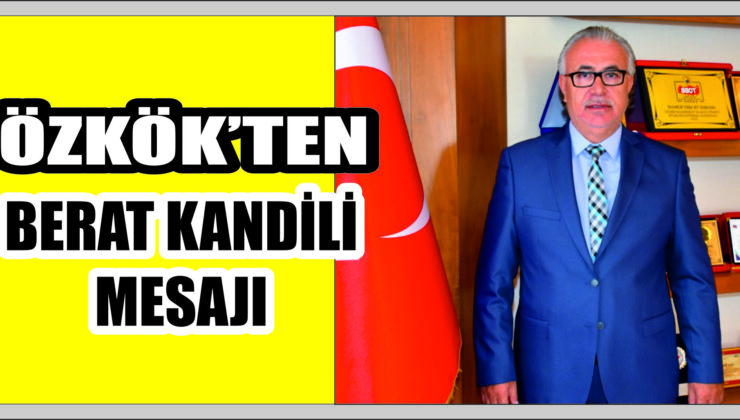 Özkök’ten Berat Kandili Mesajı