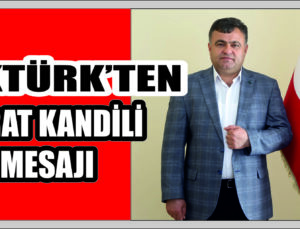 Mahmut Aktürk’ten Berat Kandili Mesajı