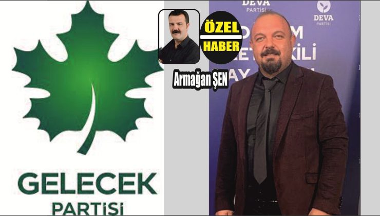 Gelecek Partisi’nden Sürpriz Merkez İlçe Başkanı