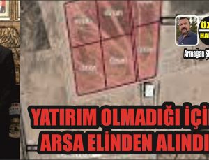 Yatırım Olmadığı İçin Arsa Elinden mi Alındı