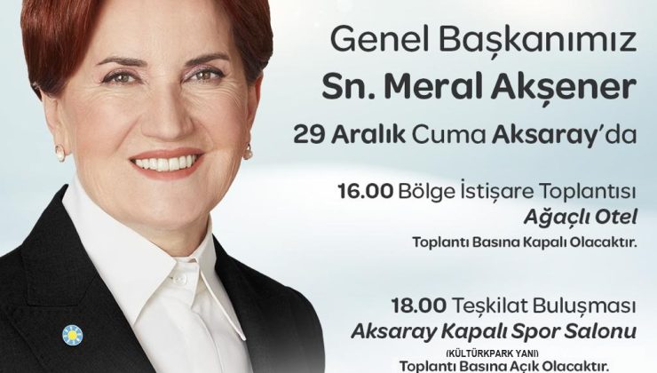 Meral Akşener Aksaray Adayını Açıklamaya Geliyor