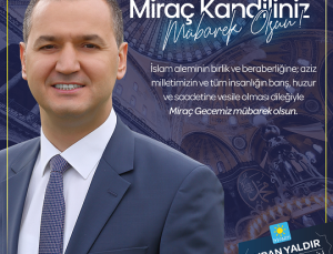 Turan Yaldır’dan Miraç Kandili Mesajı