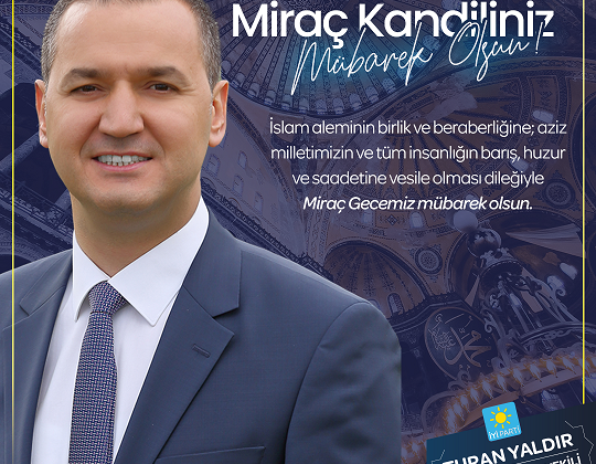 Turan Yaldır’dan Miraç Kandili Mesajı