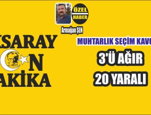 Muhtarlık Seçimi Kavgası 20 Yaralı