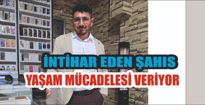 İntihara Teşebbüs Eden Şahıs Yaşam Mücadelesi Veriyor