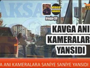 Kavga Anı Saniye Saniye Kameralara Yansıdı