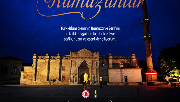 İYİ Parti Milletvekili Yaldır’dan Ramazan Ayı Tebriği