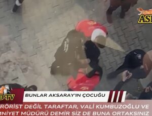 Aksaray’da Polis’ten Taraftara Orantısız Güç