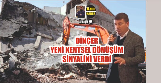 Dinçer; “Yeni Dönüşümlerin Müjdesini Verdi”