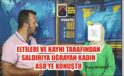 Eltileri ve Kaynı Tarafından Saldırıya Uğrayan Kadın ASD’ye Konuştu