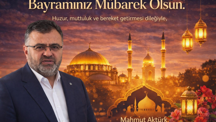Aktürk’ten Bayram Mesajı