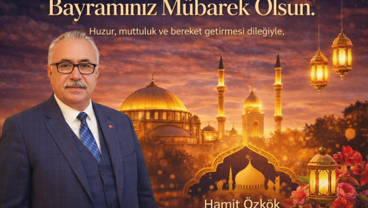 Özkök’ten Bayram Mesajı